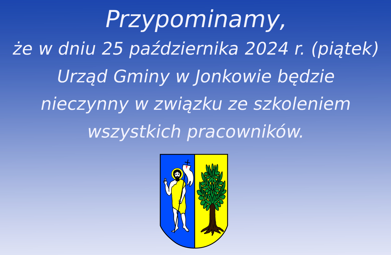 Plakat z herbem gminy: Przypominamy, że w dniu 25 października 2024 r. (piątek) Urząd Gminy w Jonkowie będzie zamknięty  w związku ze szkoleniem wszystkich pracowników.